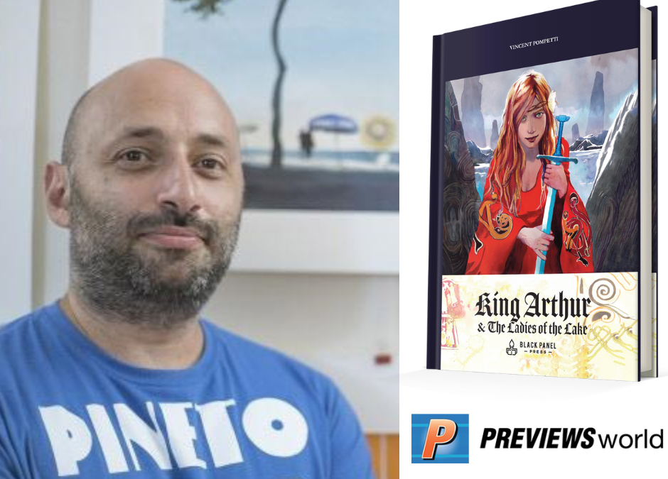 Previews World Interviews Vincent Pompetti, Creator of King Arthur & The Ladies of The Lake