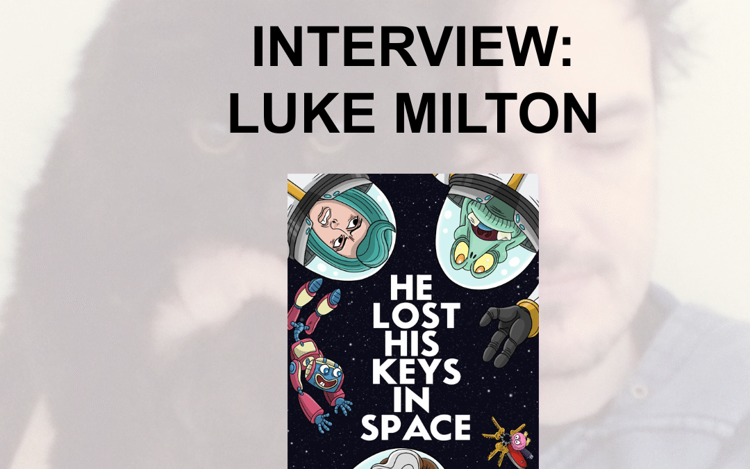 Inside the Making of He Lost His Keys in Space, An Interview with Writer Luke Milton